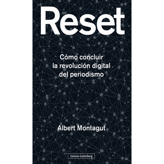 Reset - Como Concluir La Revolucion Digital Del Periodismo