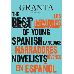 Granta - Los Mejores Narradores Jovenes En Español