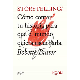 Storytelling - Como Contar Tu Historia Que El Mundo Quiera Escucharla