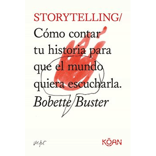 Storytelling - Como Contar Tu Historia Que El Mundo Quiera Escucharla