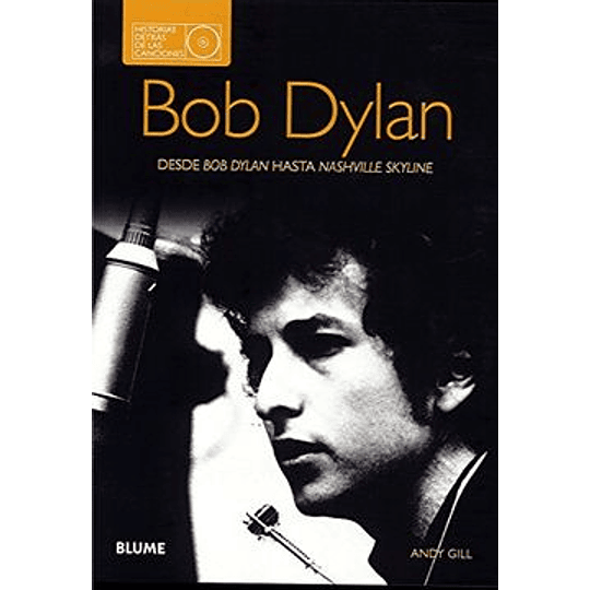 Bob Dylan - Desde Bob Dylan Hasta Nashville Skyline