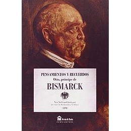 Pensamientos Y Recuerdos Otto Principe De Bismarck