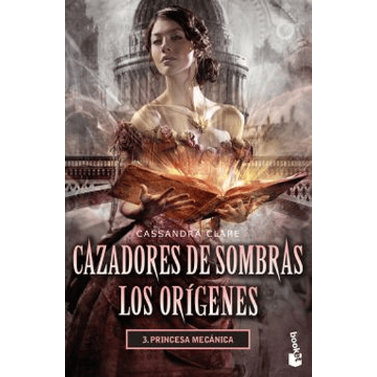 Cazadores De Sombras Los Origenes 3. Princesa Mecanica