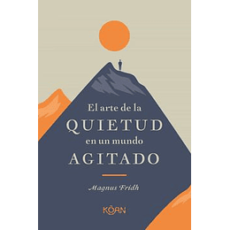 El Arte De La Quietud En Un Mundo Agitado