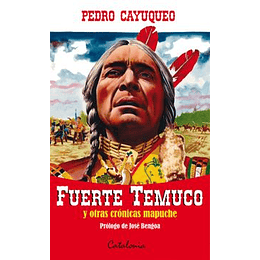 Fuerte Temuco Y Otras Cronicas Mapuche
