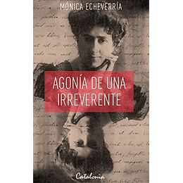 Agonia De Una Irreverente [Bio] Ines Echeverria Bello