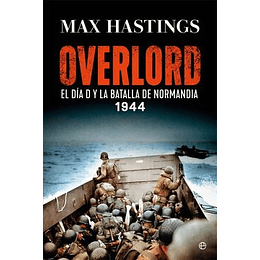 Overlord - El Dia D Y La Batalla De Normandia 1944