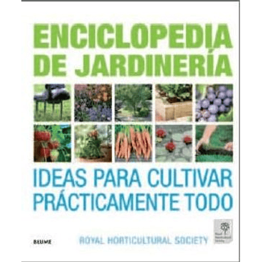 Enciclopedia De Jardineria Ideas Para Cultivar Practicamente Todo