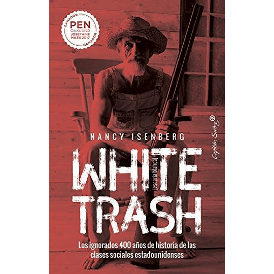 White Trash  Escoria Blanca -  Los Ignorados 400 Años De Historia De Las Clases Sociales Estadounidenses (Ensayo)