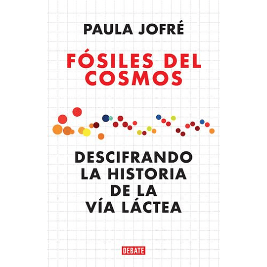 Fosiles Del Cosmos - Descifrando La Historia De La Via Lactea
