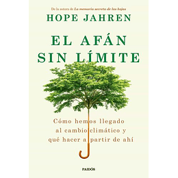 El Afan Sin Limite -  Como Hemos Llegado Al Cambio Climatico Y Que Hacer A Partir De Ahi