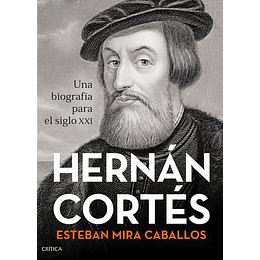 Hernan Cortes -  Una Biografia Para El Siglo Xxi