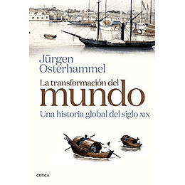 La Transformacion Del Mundo -  Una Historia Global Del Siglo Xix
