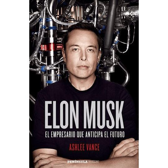 Elon Musk -  El Empresario Que Anticipa El Futuro