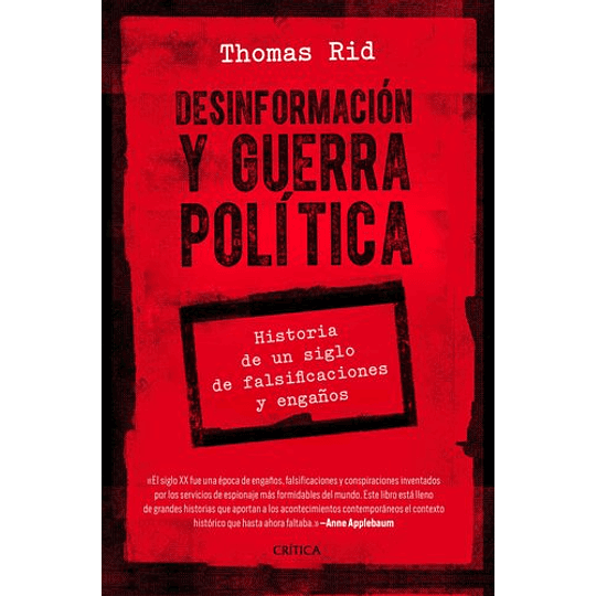 Desinformacion Y Guerra Politica -  Historia De Un Siglo De Falsificaciones Y Engaños