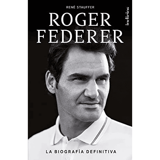 Roger Federer - La Biografia Definitiva 