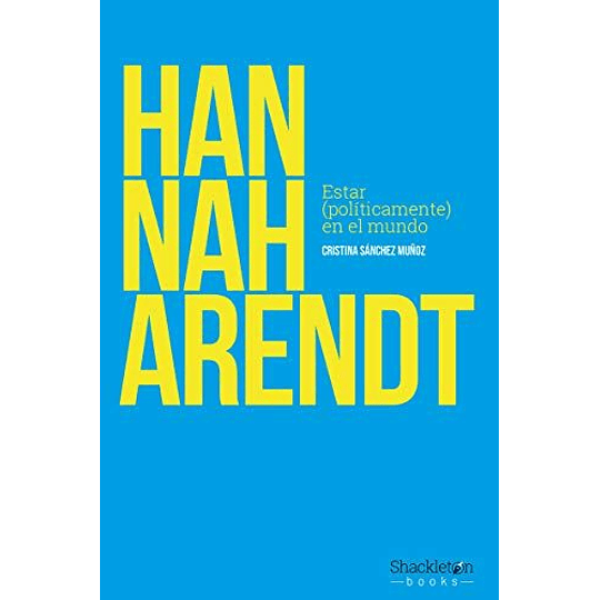 Hanah Arendt - Estar Politicamente En El Mundo