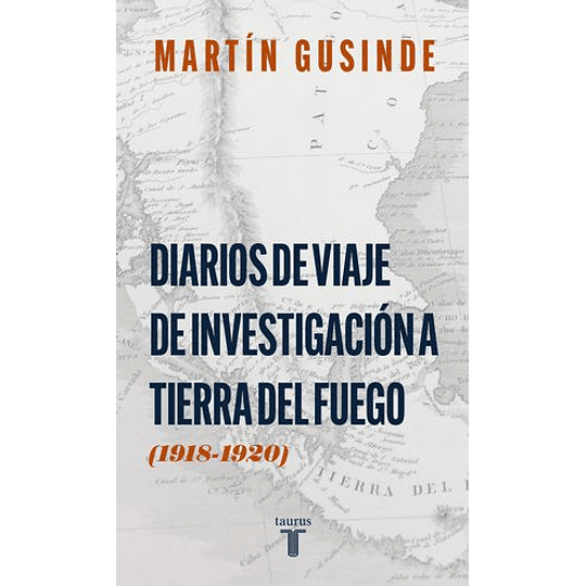 Diarios De Viaje De Investigacion A Tierra Del Fuego 1918-1920