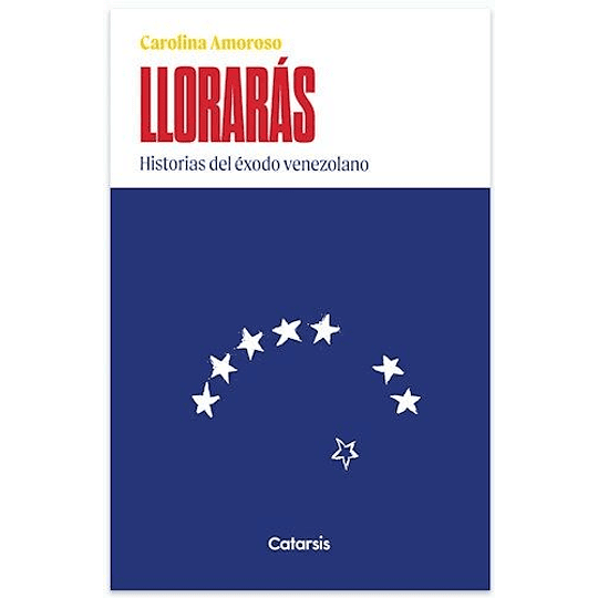 Lloraras  - Historias Del Exodo Venezolano