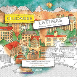 Cuidades Latinas -  Libro Para Colorear Los Lugares Mas Bellos De Sudamerica