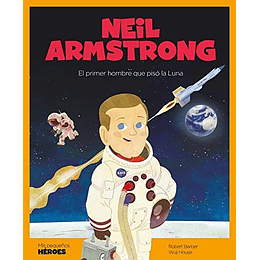 Mis Pequeños Heroes - Neil Armstrong  El Primer Hombre Que Piso La Luna