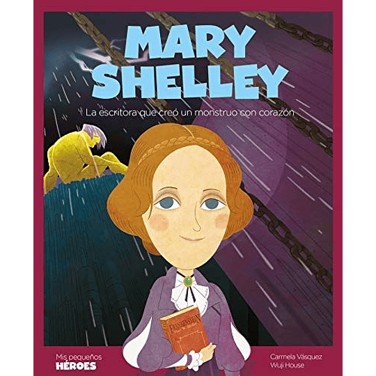 Mis Pequeños Heroes  Mary Shelley  La Escritora Que Creo Un Monstruo Con Corazon