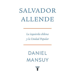 Salvador Allende - La Izquierda Chilena Y La Unidad Popular