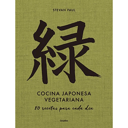 Cocina Japonesa Vegetariana: 80 Recetas Para Cada Dia