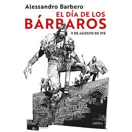 El Dia De Los Barbaros -  9 De Agosto De 378