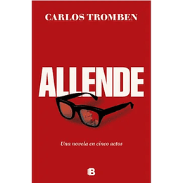 Allende -  Una Novela En Cinco Actos