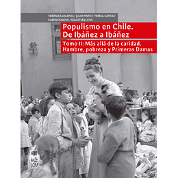 Populismo En Chile  De Ibañez A Ibañez - Tomo 2  Mas Alla De La Caridad