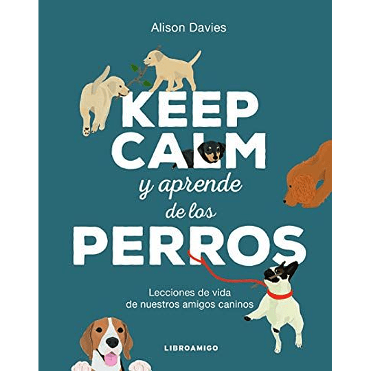 Keep Calm Y Aprende De Los Perros