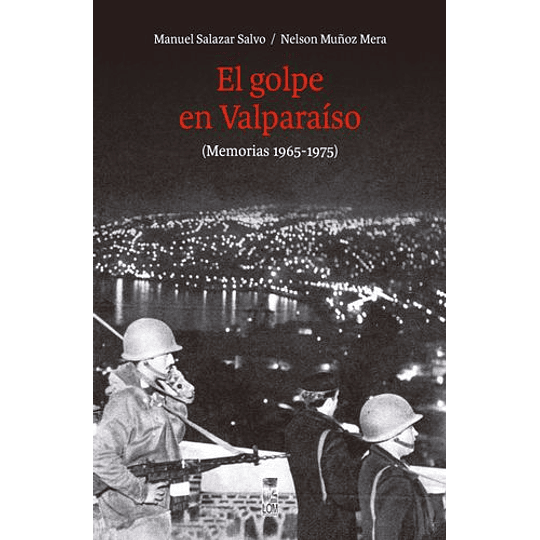 El Golpe En Valparaiso (Memorias 1965-1975)