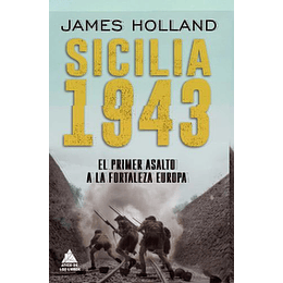 Sicilia 1943 -  El Primer Asalto A La Fortaleza Europa