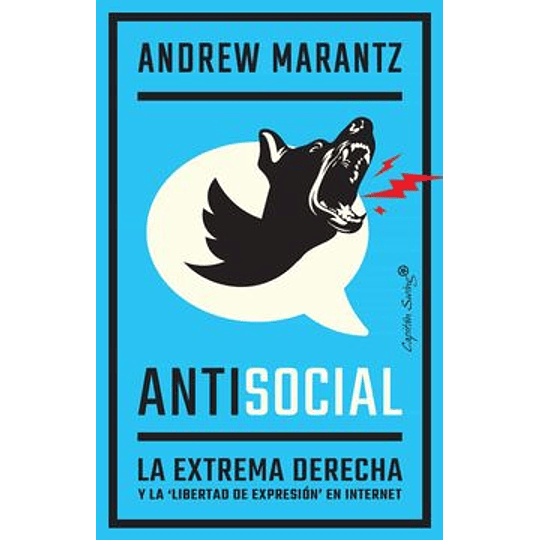 Antisocial -  La Extrema Derecha Y La Libertad De Expresion En Internet