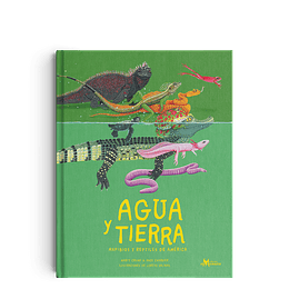 Agua Y Tierra - Anfibios Y Reptiles De America