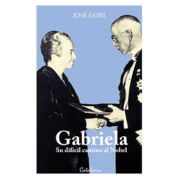 Gabriela - Su Dificil Camino Al Nobel