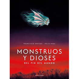 Monstruos Y Dioses Del Fin Del Mundo