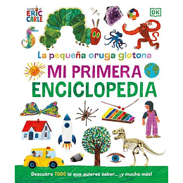 La Pequeña Oruga Glotona.mi Primera Enciclopedia