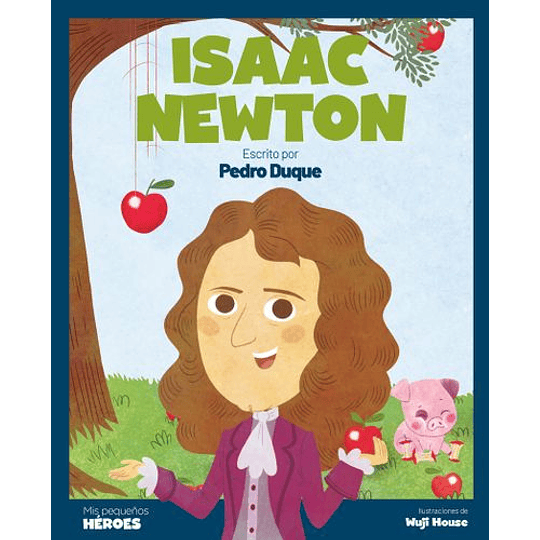 Isaac Newton - Mis Pequeños Heroes