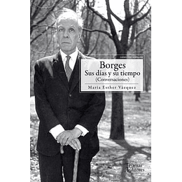 Borges, Sus Dias Y Su Tiempo