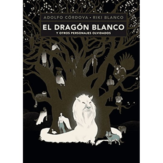 El Dragon Blanco Y Otros Personajes Olvidados