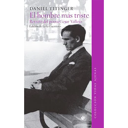 El Hombre Más Triste  Retrato Del Poeta César Vallejo