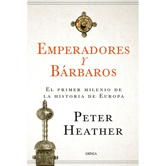 Emperadores Y Barbaros El Primer Milenio De La Historia De Europa 