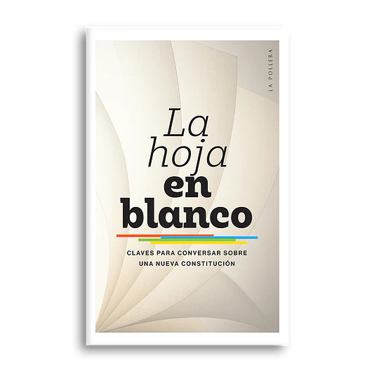 La Hoja En Blanco Claves Para Conversar Sobre Una Nueva Constitucion