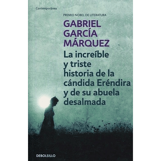 La Increible Y Triste Historia De La Candida Erendira Y De Su Abuela Desalmada