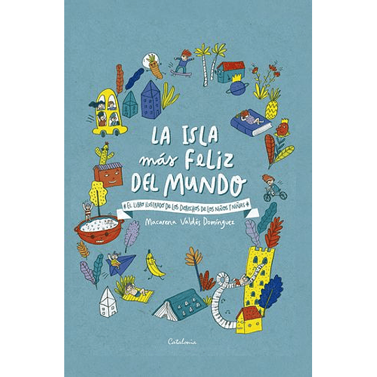 La Isla Mas Feliz Del Mundo El Libro Ilustrado De Los Derechos De Niños Y Niñas