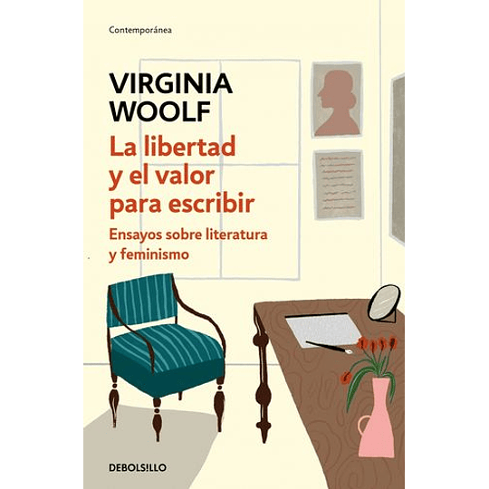 La Libertad Y El Valor Para Escribir: Ensayos Sobre Literatura Y Feminismo  