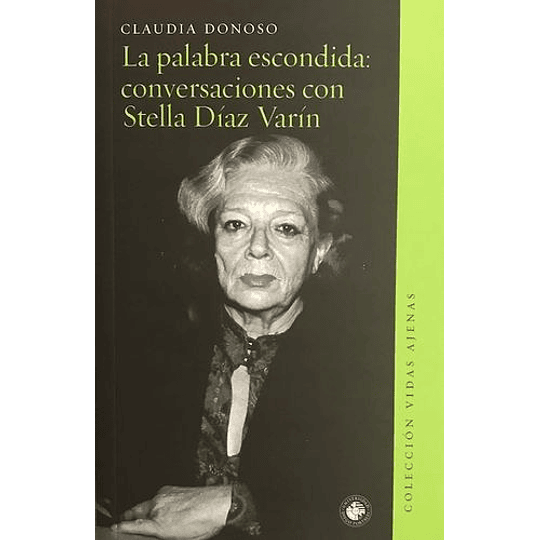 La Palabra Escondida Conversaciones Con Stella Diaz Varin