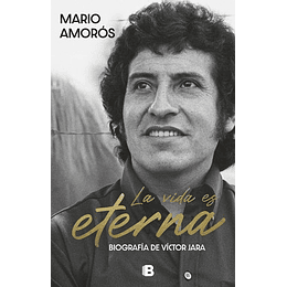 La Vida Es Eterna - Biografia De Victor Jara